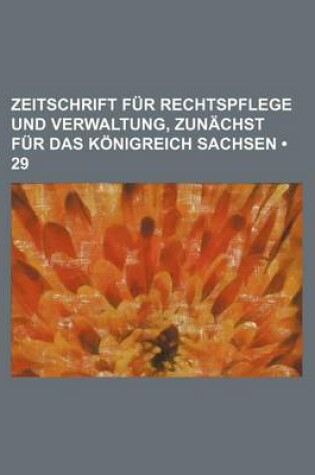 Cover of Zeitschrift Fur Rechtspflege Und Verwaltung, Zunachst Fur Das Konigreich Sachsen (29)