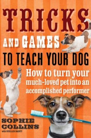 Cover of Tricks & Games to Teach Your Dog: How to Turn Your Much Loved Pet