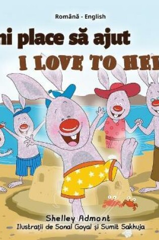 Cover of I Love to Help (Romanian English Bilingual Book for Kids)