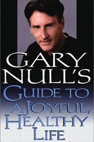 Cover of Gary Null's Guide to a Joyful, Healthy Life