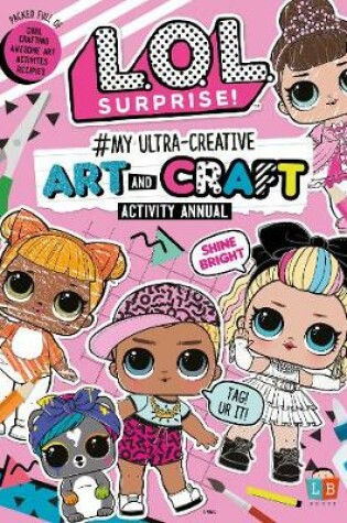 Cover of L.O.L.Surprise! #My Ultra-Creative Art and Craft Activity Annual