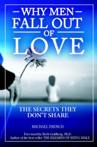 Cover of Why Men Fall Out of Love - The Secrets They Don't Tell