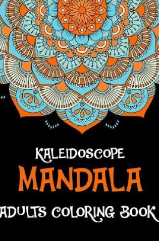 Cover of Kaleidoscope Adults Mandala Coloring Book