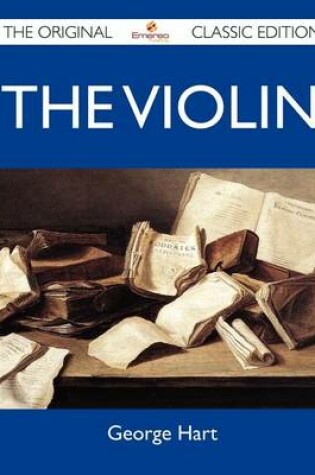 Cover of The Violin - The Original Classic Edition