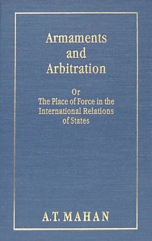Book cover for Armaments and Arbitration, Or, the Place of Force in the International Relations of States
