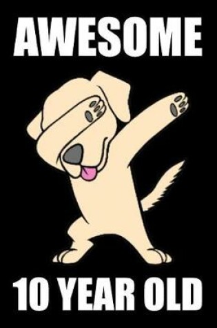Cover of Awesome 10 Year Old Dabbing Dog Edition