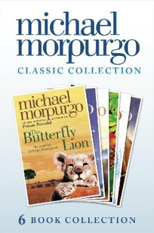 Cover of The Classic Morpurgo Collection (six novels): Kaspar; Born to Run; The Butterfly Lion; Running Wild; Alone on a Wide, Wide Sea; Farm Boy