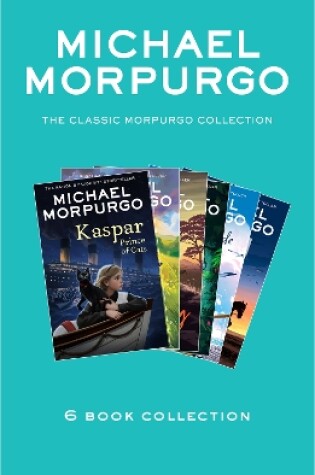 Cover of The Classic Morpurgo Collection (six novels): Kaspar; Born to Run; The Butterfly Lion; Running Wild; Alone on a Wide, Wide Sea; Farm Boy