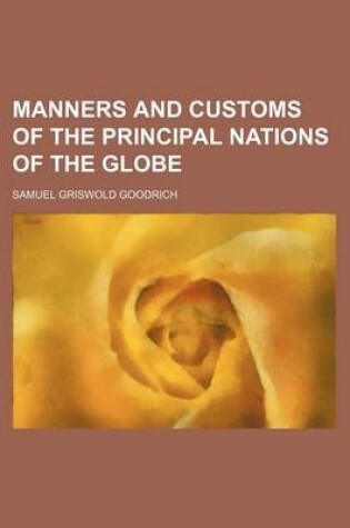 Cover of Manners and Customs of the Principal Nations of the Globe