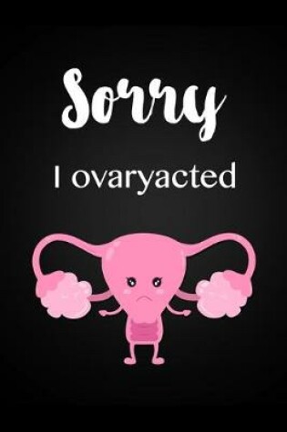 Cover of Sorry I Ovaryacted