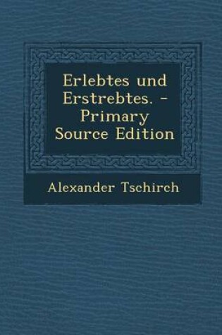 Cover of Erlebtes Und Erstrebtes. - Primary Source Edition