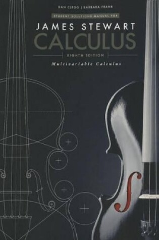 Cover of Student Solutions Manual, Chapters 10-17 for Stewart's Multivariable  Calculus, 8th