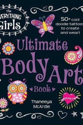 Cover of The Everything Girls Ultimate Body Art Book