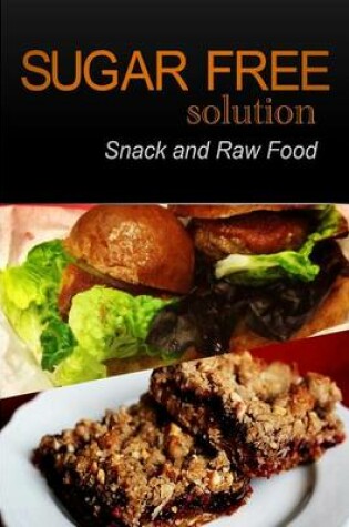 Cover of Sugar-Free Solution - Snack and Raw Food