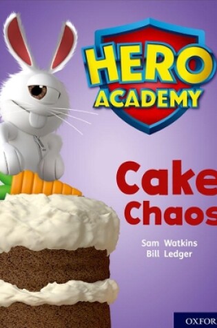 Cover of Hero Academy: Oxford Level 7, Turquoise Book Band: Cake Chaos