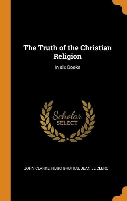 Book cover for The Truth of the Christian Religion