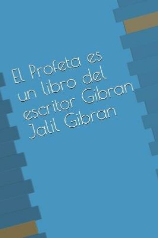 Cover of El Profeta es un libro del escritor Gibran Jalil Gibran