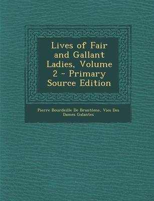 Book cover for Lives of Fair and Gallant Ladies, Volume 2 - Primary Source Edition