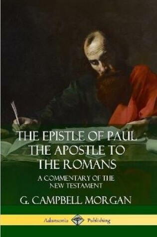 Cover of The Epistle of Paul the Apostle to the Romans: A Commentary of the New Testament