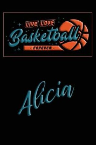 Cover of Live Love Basketball Forever Alicia