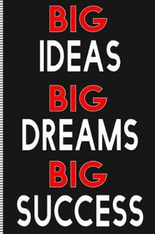 Cover of Big Ideas, Big Dreams, Big Success