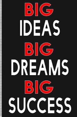 Book cover for Big Ideas, Big Dreams, Big Success