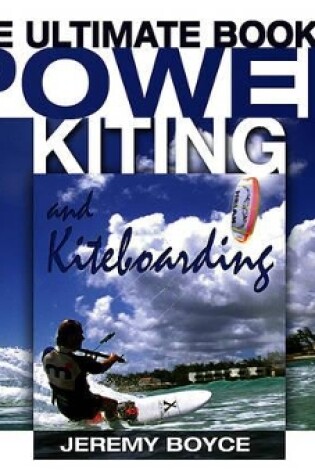 Cover of The Ultimate Book of Power Kiting and Kiteboarding