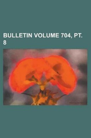 Cover of Bulletin Volume 704, PT. 8