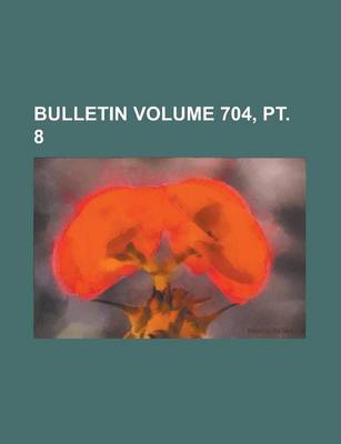 Book cover for Bulletin Volume 704, PT. 8