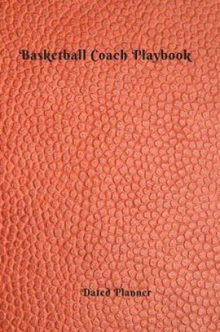 Cover of Basketball Coach Playbook Dated Planner