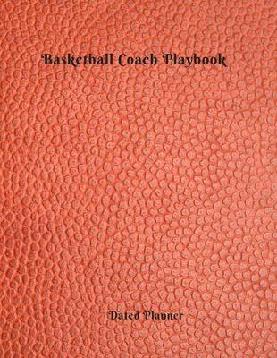 Book cover for Basketball Coach Playbook Dated Planner