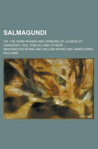 Cover of Salmagundi; Or, the Whim-Whams and Opinions of Launcelot Langstaff, Esq. [Pseud.] and Others ....