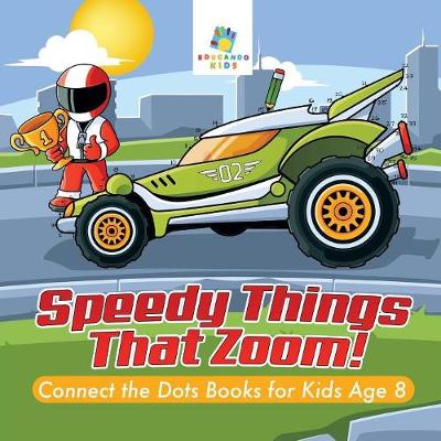 Book cover for Speedy Things That Zoom! Connect the Dots Books for Kids Age 8