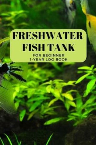 Cover of Aquarium Book Freshwater Fish Tank Log Book - For Tropical Fish & Betta Fish