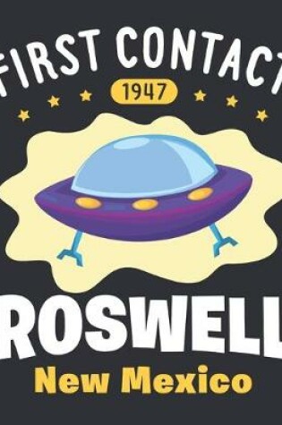 Cover of First Contact 1947 Roswell New Mexico