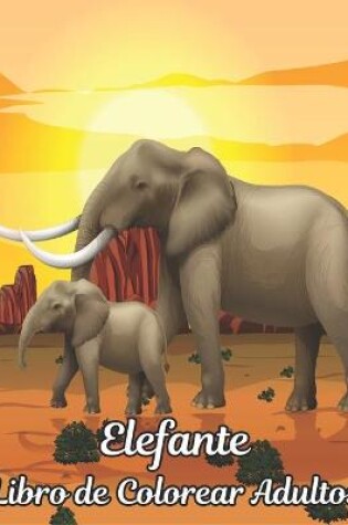 Cover of Elefante Libro de Colorear Adultos