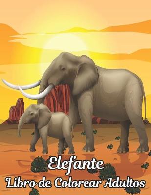 Book cover for Elefante Libro de Colorear Adultos