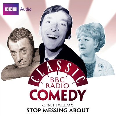 Book cover for Kenneth Williams' Stop Messing About (Classic BBC Radio Comedy)