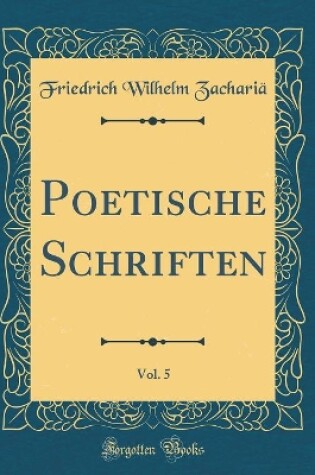 Cover of Poetische Schriften, Vol. 5 (Classic Reprint)
