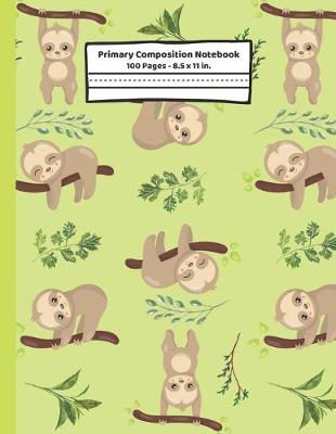 Book cover for Sloths Primary Composition Notebook
