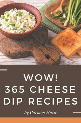 Cover of Wow! 365 Cheese Dip Recipes