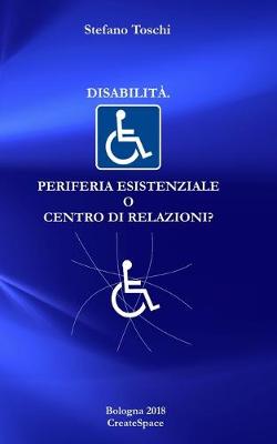 Cover of Disabilita'. Periferia esistenziale o centro di relazioni?