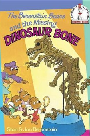 Cover of The Berenstain Bears and the Missing Dinosaur Bone