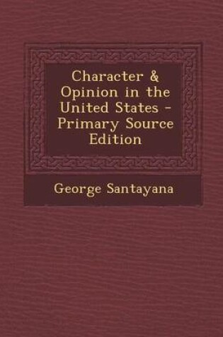 Cover of Character & Opinion in the United States - Primary Source Edition