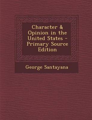 Book cover for Character & Opinion in the United States - Primary Source Edition