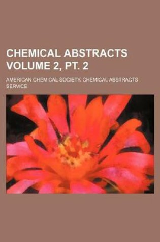 Cover of Chemical Abstracts Volume 2, PT. 2