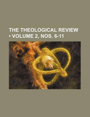 Book cover for The Theological Review (Volume 2, Nos. 6-11)