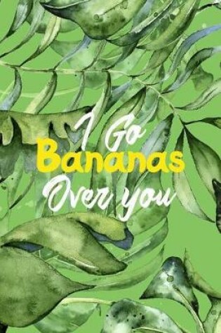 Cover of I Go Banans Over You