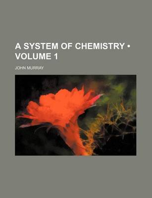 Book cover for A System of Chemistry (Volume 1)