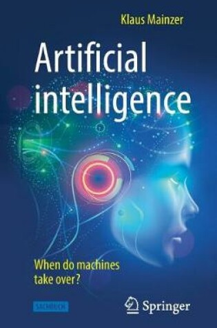 Cover of Artificial Intelligence - When Do Machines Take Over?